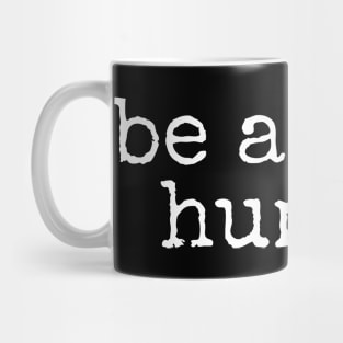 Be A Nice Human Mug